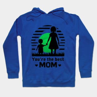 You're the Best Mom Hoodie